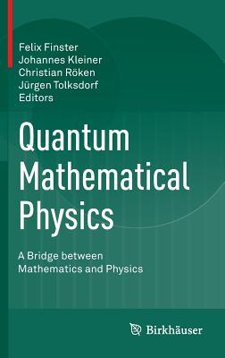 Quantum Mathematical Physics: A Bridge between Mathematics and Physics (Hardcover)