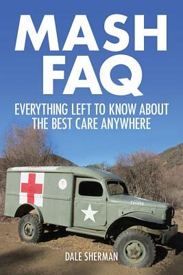 MASH FAQ: Everything Left to Know About the Best Care Anywhere (Paperback)