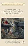 Puritanism and Emotion in the Early Modern World (Christianities in the Trans-Atlantic World)