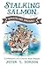 Stalking Salmon & Wrestling Drunks by Peter L. Gordon