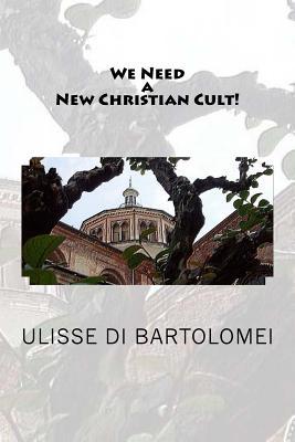 We Need a New Christian Cult!: Merits and limits of the Christian monotheism (Frontiers of the Age)