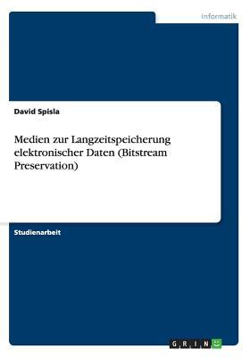 Medien zur Langzeitspeicherung elektronischer Daten (Bitstream Preservation) (German Edition)