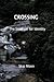 Crossing: The Struggle of I...