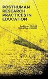 Posthuman Research Practices in Education