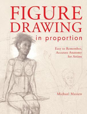 Figure Drawing in Proportion: Easy to Remember, Accurate Anatomy for Artists (Paperback)