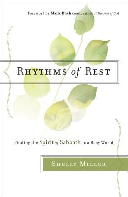 Rhythms of Rest: Finding the Spirit of Sabbath in a Busy World (Paperback)