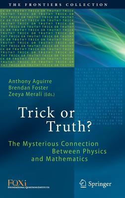 Trick or Truth?: The Mysterious Connection Between Physics and Mathematics