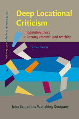 Deep Locational Criticism (FILLM Studies in Languages and Literatures)