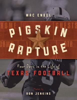 Pigskin Rapture: Four Days in the Life of Texas Football (Hardcover)