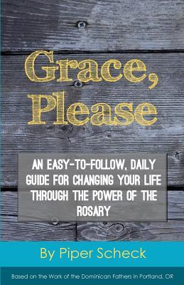 Grace, Please: Black and White Edition: An Easy-to-Follow, Daily Guide for Changing Your Life Through the Power of the Rosary