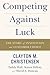 Competing Against Luck by Clayton M. Christensen
