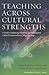 Teaching Across Cultural Strengths: A Guide to Balancing Integrated and Individuated Cultural Frameworks in College Teaching