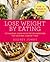 Lose Weight by Eating by Audrey Johns
