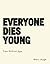 Everyone Dies Young: Time W...