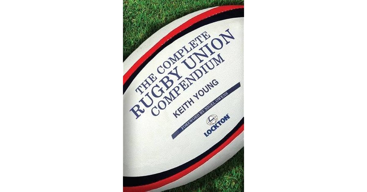 The Complete Rugby Union Compendium by Keith Young