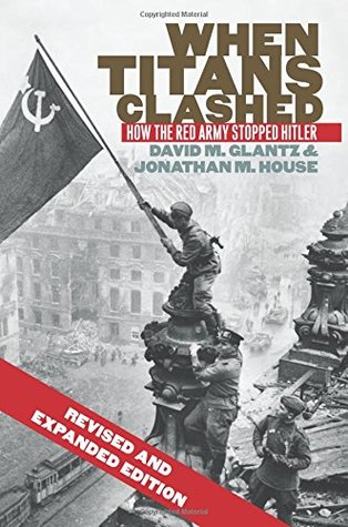 Free When Titans Clashed: How the Red Army Stopped Hitler Download Books