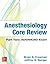 Anesthesiology Core Review:...