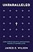 Unparalleled: How Christianity's Uniqueness Makes It Compelling