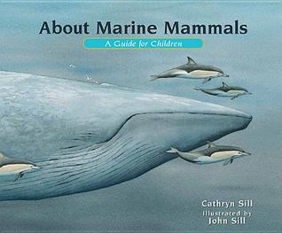 About Marine Mammals: A Guide for Children (Educational Science Book About Whales, Dolphins, Polar Bears & More for STEM Learning)