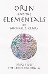 Part Five: The Stone Mandala (Orin and the Elementals #5) Part Five: The Stone Mandala (Orin and the Elementals #5)