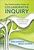 The Transformative Power of Collaborative Inquiry: Realizing Change in Schools and Classrooms: Realizing Change in Schools and Classrooms