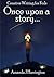 Once upon a story. . .