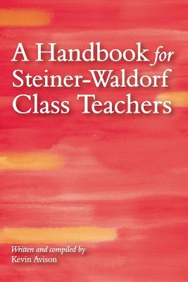 A Handbook for Steiner-Waldorf Class Teachers
