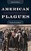 American Plagues: Lessons from Our Battles with Disease