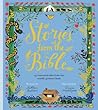 Stories from the Bible: 17 treasured tales from the world's greatest book Stories from the Bible: 17 treasured tales from the world's greatest book