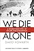 We Die Alone by David Howarth We Die Alone by David Howarth