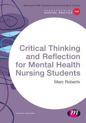 Critical Thinking and Reflection for Mental Health Nursing Students (Transforming Nursing Practice Series)