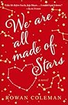 We Are All Made of Stars by Rowan Coleman