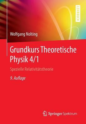 Grundkurs Theoretische Physik 4/1: Spezielle Relativitätstheorie (Springer-Lehrbuch) (German Edition)