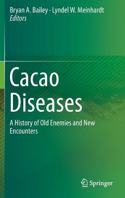 Cacao Diseases: A History of Old Enemies and New Encounters