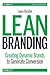 Lean Branding: Creating Dynamic Brands to Generate Conversion