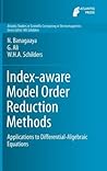 Index-aware Model Order Reduction Methods: Applications to Differential-Algebraic Equations (Atlantis Studies in Scientific Computing in Electromagnetics, 2)