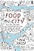 Food and the City: New York's Professional Chefs, Restaurateurs, Line Cooks, Street Vendors, and Purveyors Talk About What They Do and Why They Do It