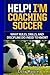 Help! I'm Coaching Soccer - What rules, drills, and disciplin... by Cory Moore