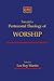 Toward a Pentecostal Theology of Worship