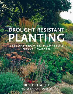 Drought-Resistant Planting: Lessons from Beth Chatto's Gravel Garden (Paperback)