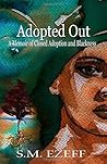 Adopted Out: A Memoir of Closed Adoption and Blackness
