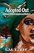 Adopted Out: A Memoir of Closed Adoption and Blackness