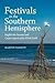 Festivals in the Southern Hemisphere: Insights into Cosmic and Seasonal Aspects of the Whole Earth