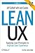 Lean UX: Applying Lean Principles to Improve User Experience
