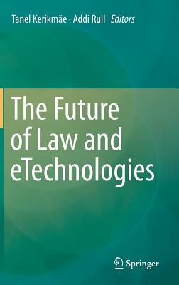 The Future of Law and eTechnologies (Hardcover)