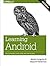 Learning Android: Develop Mobile Apps Using Java and Eclipse