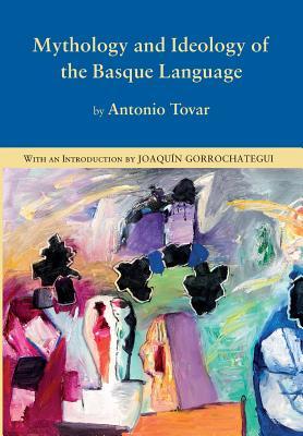 Mythology and Ideology of the Basque Language (Basque Classics Series)