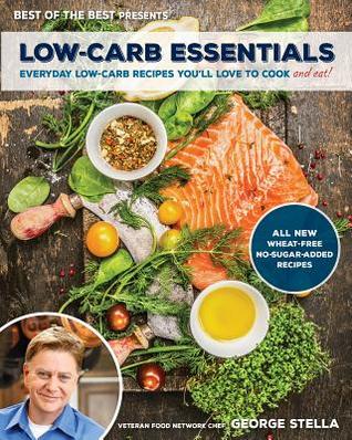 Low-Carb Essentials: Everyday Low-Carb Recipes You'll Love to Cook and Eat!