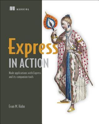 Express in Action: Writing, building, and testing Node.js applications