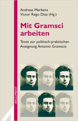 Mit Gramsci arbeiten - Texte zur politisch-praktischen Aneignung Antionio Gramscis (Paperback)
